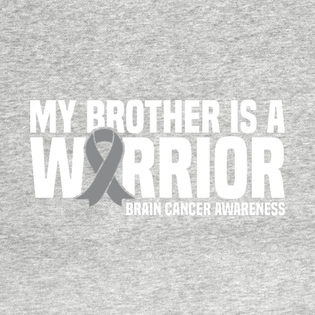 My Brother Is A Warrior Grey Ribbon Brain Cancer Awareness by ShariLambert